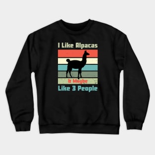 I Like Alpacas & Maybe Like 3 People Crewneck Sweatshirt